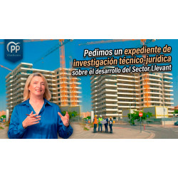 Queremos que se investigue y se cree una comisión de seguimiento del desarrollo del Sector Llevant