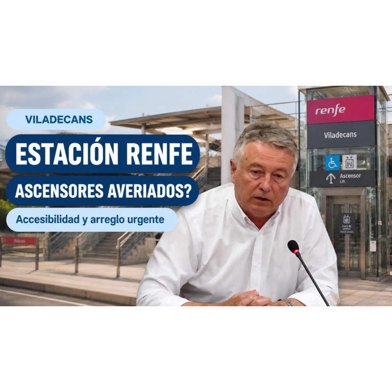 Pedimos respuestas por los ascensores de Renfe Viladecans