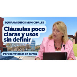 Equipamiento municipal: pedimos claridad antes de aprobar definitivamente las cláusulas